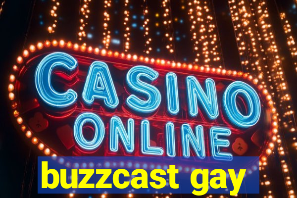 buzzcast gay